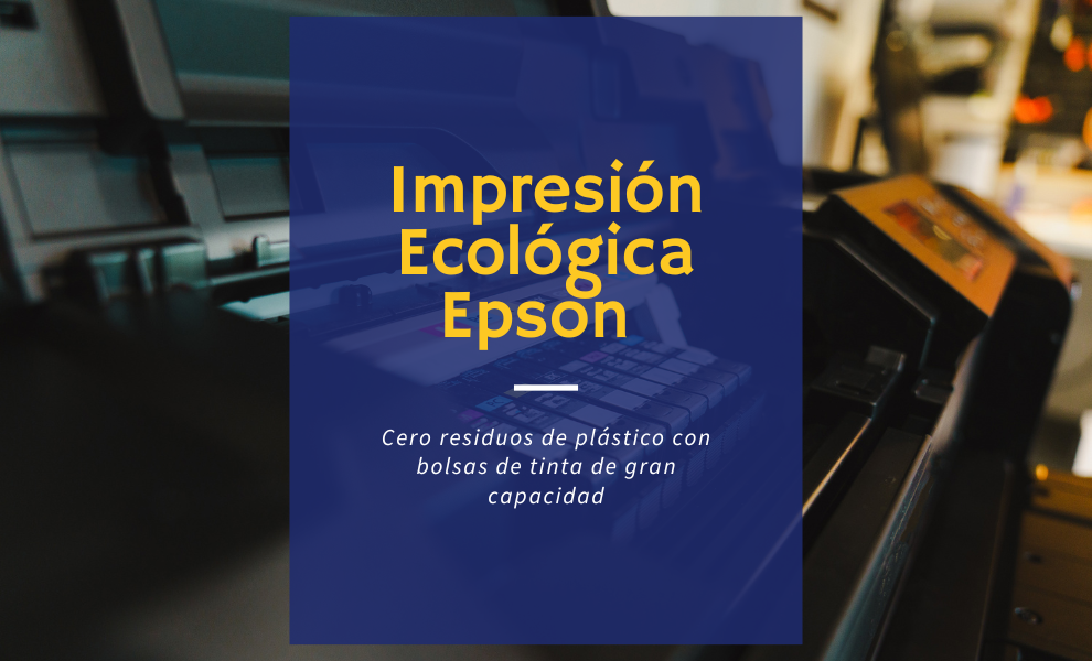 Equipos Epson de alta capacidad para una impresión ecológica en la oficina.