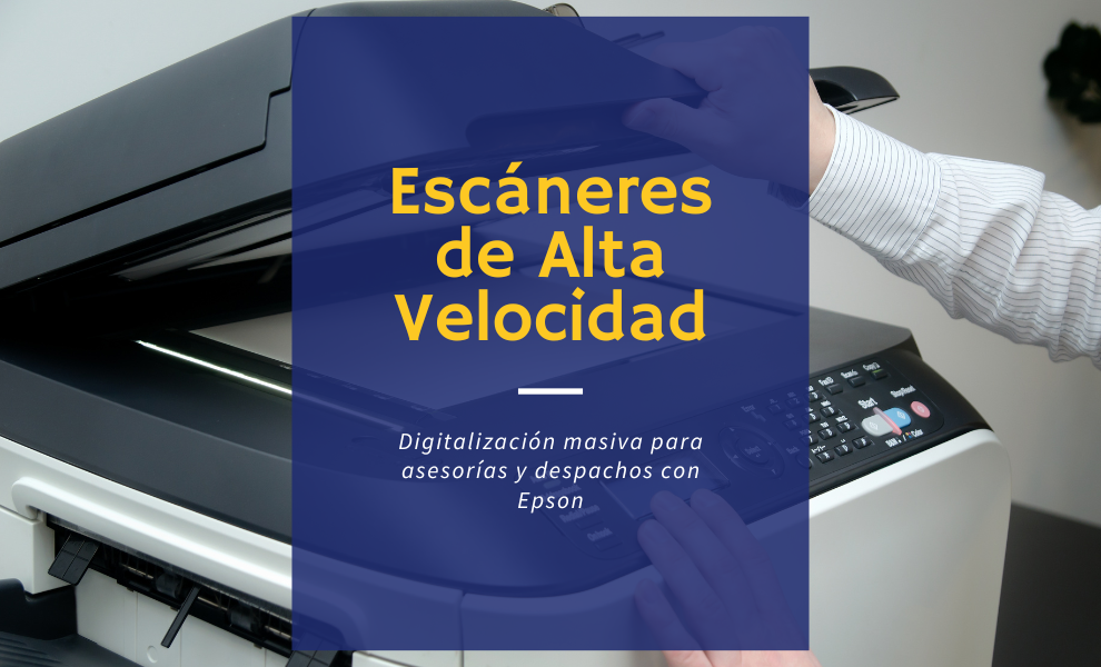 Escáneres de alta velocidad Epson: digitalización masiva para asesorías y despachos