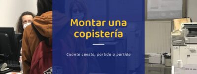 Cuánto cuesta montar una copistería: hoja del plan con seis partidas, cinco que decides tú y la de licencias y trámites que te fijan