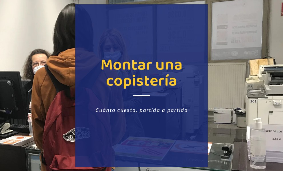 Cuánto cuesta montar una copistería: hoja del plan con seis partidas, cinco que decides tú y la de licencias y trámites que te fijan